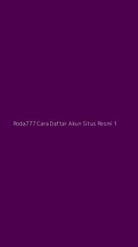 Tampilan Antarmuka Aplikasi Roda777 Cara Daftar Akun Situs Resmi - 1