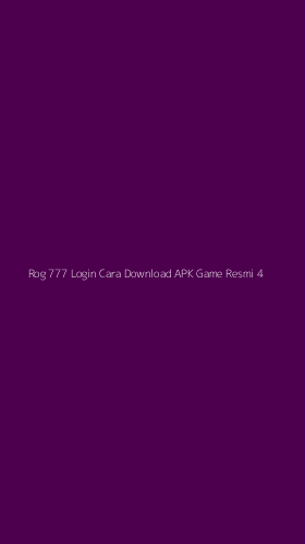 Tampilan Antarmuka Aplikasi Rog 777 Login Cara Download Apk Game Resmi - 4