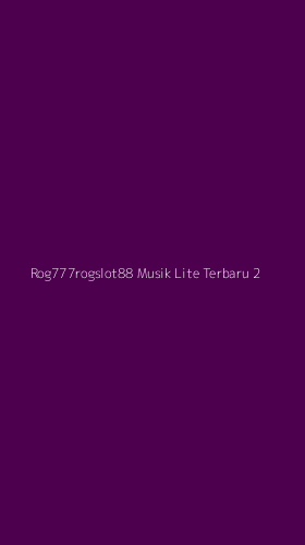 Tampilan Antarmuka Aplikasi Rog777rogslot88 Musik Lite Terbaru - 2