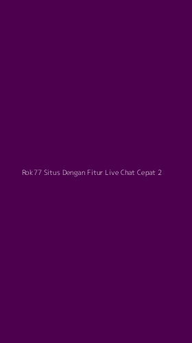 Tampilan Antarmuka Aplikasi Rok77 Situs Dengan Fitur Live Chat Cepat - 2