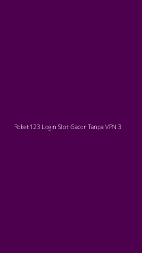 Tampilan Antarmuka Aplikasi Roket123 Login Slot Gacor Tanpa Vpn - 3