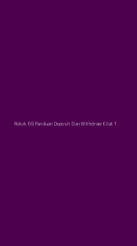 Tampilan Antarmuka Aplikasi Rokok 69 Panduan Deposit Dan Withdraw Kilat - 1