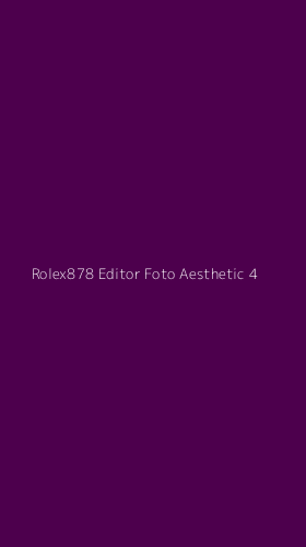 Tampilan Antarmuka Aplikasi Rolex878 Editor Foto Aesthetic - 4