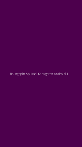 Tampilan Antarmuka Aplikasi Rolingspin Aplikasi Kebugaran Android - 1