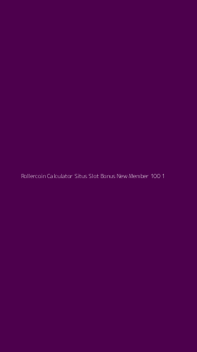 Tampilan Antarmuka Aplikasi Rollercoin Calculator Situs Slot Bonus New Member 100 - 1