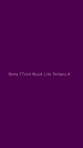 Tampilan Antarmuka Aplikasi Roma 77slot Musik Lite Terbaru - 4