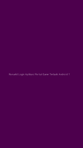 Tampilan Antarmuka Aplikasi Roma4d Login Aplikasi Portal Game Terbaik Android - 1