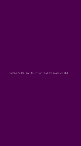 Tampilan Antarmuka Aplikasi Roman77 Daftar Akun Pro Slot Internasional - 4