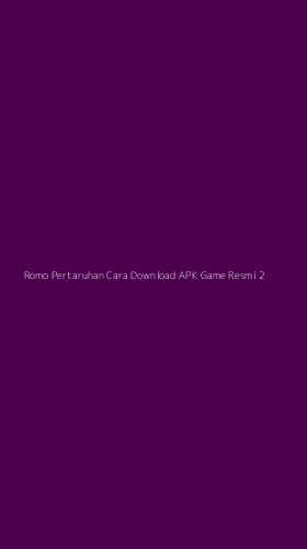 Tampilan Antarmuka Aplikasi Romo Pertaruhan Cara Download Apk Game Resmi - 2