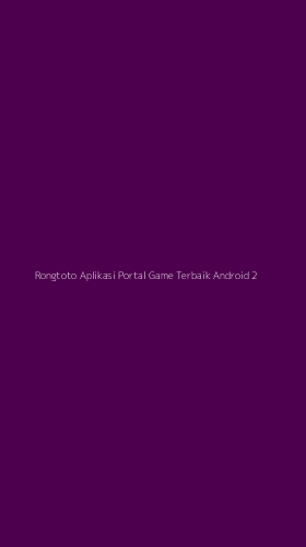 Tampilan Antarmuka Aplikasi Rongtoto Aplikasi Portal Game Terbaik Android - 2