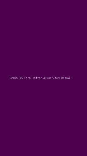 Tampilan Antarmuka Aplikasi Ronin 86 Cara Daftar Akun Situs Resmi - 1