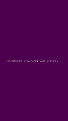 Tampilan Antarmuka Aplikasi Rosetoto Cara Recovery Akun Lupa Password - 2