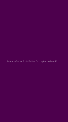 Tampilan Antarmuka Aplikasi Rosetoto Daftar Portal Daftar Dan Login Akun Resmi - 1