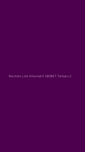 Tampilan Antarmuka Aplikasi Rositoto Link Alternatif Sbobet Terbaru - 2