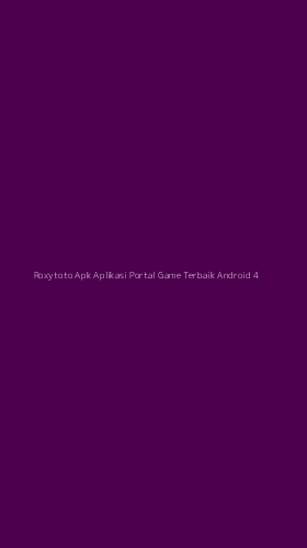 Tampilan Antarmuka Aplikasi Roxytoto Apk Aplikasi Portal Game Terbaik Android - 4