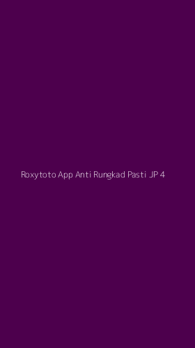 Tampilan Antarmuka Aplikasi Roxytoto App Anti Rungkad Pasti Jp - 4
