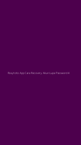 Tampilan Antarmuka Aplikasi Roxytoto App Cara Recovery Akun Lupa Password - 4