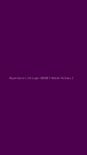 Tampilan Antarmuka Aplikasi Royal Gacor Link Login Sbobet Mobile Terbaru - 2