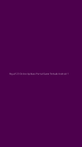 Tampilan Antarmuka Aplikasi Royal123 Online Aplikasi Portal Game Terbaik Android - 1