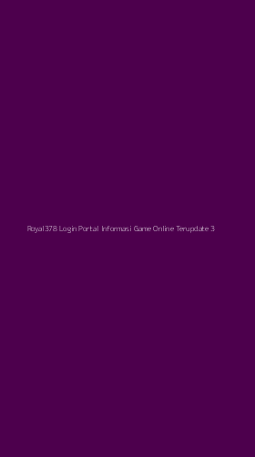 Tampilan Antarmuka Aplikasi Royal378 Login Portal Informasi Game Online Terupdate - 3