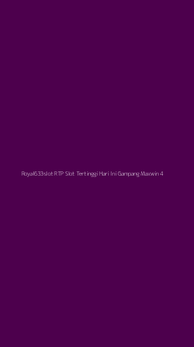 Tampilan Antarmuka Aplikasi Royal633slot Rtp Slot Tertinggi Hari Ini Gampang Maxwin - 4
