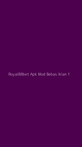 Tampilan Antarmuka Aplikasi Royal88bet Apk Mod Bebas Iklan - 1