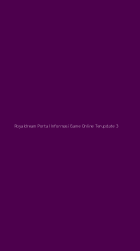 Tampilan Antarmuka Aplikasi Royaldream Portal Informasi Game Online Terupdate - 3
