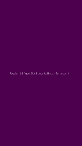 Tampilan Antarmuka Aplikasi Royale 168 Agen Slot Bonus Rollingan Terbesar - 1
