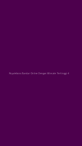 Tampilan Antarmuka Aplikasi Royaleboss Bandar Online Dengan Winrate Tertinggi - 4