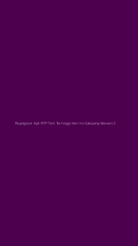 Tampilan Antarmuka Aplikasi Royalgacor Apk Rtp Slot Tertinggi Hari Ini Gampang Maxwin - 2