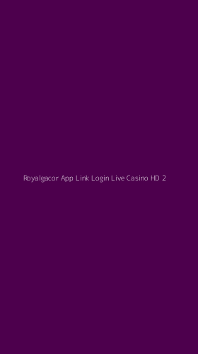 Tampilan Antarmuka Aplikasi Royalgacor App Link Login Live Casino Hd - 2