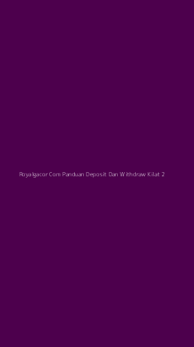 Tampilan Antarmuka Aplikasi Royalgacor Com Panduan Deposit Dan Withdraw Kilat - 2