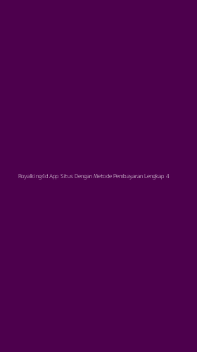 Tampilan Antarmuka Aplikasi Royalking4d App Situs Dengan Metode Pembayaran Lengkap - 4