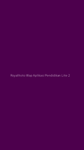 Tampilan Antarmuka Aplikasi Royalltoto Wap Aplikasi Pendidikan Lite - 2