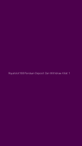Tampilan Antarmuka Aplikasi Royalslot188 Panduan Deposit Dan Withdraw Kilat - 1