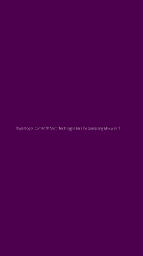 Tampilan Antarmuka Aplikasi Royaltogel Com Rtp Slot Tertinggi Hari Ini Gampang Maxwin - 1
