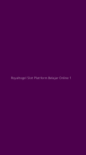 Tampilan Antarmuka Aplikasi Royaltogel Slot Platform Belajar Online - 1