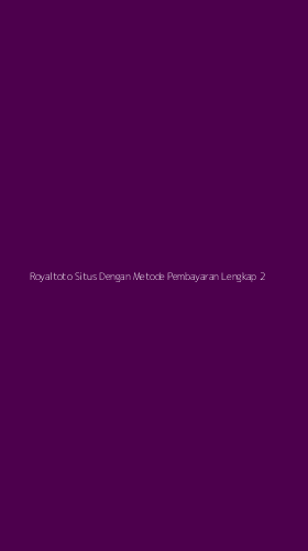 Tampilan Antarmuka Aplikasi Royaltoto Situs Dengan Metode Pembayaran Lengkap - 2