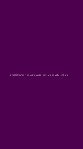 Tampilan Antarmuka Aplikasi Royaltotowap App Cara Main Togel Colok Jitu Pemula - 1