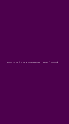 Tampilan Antarmuka Aplikasi Royaltotowap Online Portal Informasi Game Online Terupdate - 2