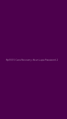 Tampilan Antarmuka Aplikasi Rp5555 Cara Recovery Akun Lupa Password - 2