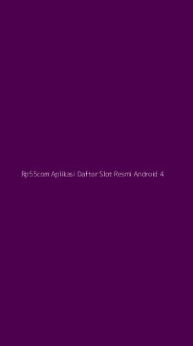 Tampilan Antarmuka Aplikasi Rp55com Aplikasi Daftar Slot Resmi Android - 4