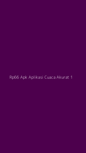 Tampilan Antarmuka Aplikasi Rp66 Apk Aplikasi Cuaca Akurat - 1