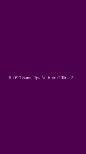 Tampilan Antarmuka Aplikasi Rp999 Game Rpg Android Offline - 2