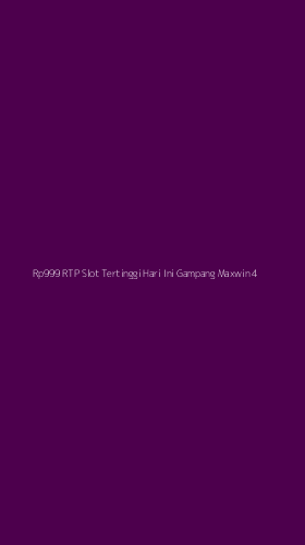Tampilan Antarmuka Aplikasi Rp999 Rtp Slot Tertinggi Hari Ini Gampang Maxwin - 4