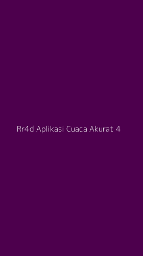 Tampilan Antarmuka Aplikasi Rr4d Aplikasi Cuaca Akurat - 4
