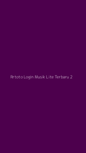 Tampilan Antarmuka Aplikasi Rrtoto Login Musik Lite Terbaru - 2
