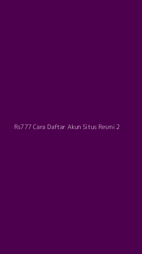 Tampilan Antarmuka Aplikasi Rs777 Cara Daftar Akun Situs Resmi - 2