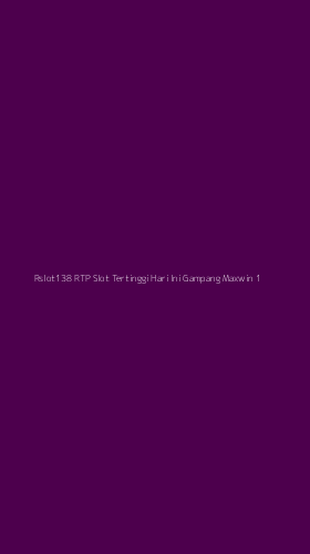 Tampilan Antarmuka Aplikasi Rslot138 Rtp Slot Tertinggi Hari Ini Gampang Maxwin - 1