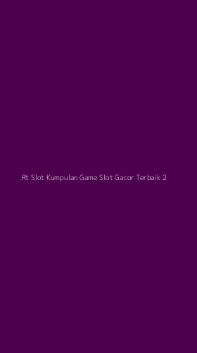 Tampilan Antarmuka Aplikasi Rt Slot Kumpulan Game Slot Gacor Terbaik - 2